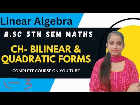 B.Sc 5th sem Maths || Bilinear & Quadratic forms || By Jyoti Chaudhary ✍️✍️