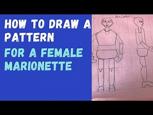 MARIONETTE BUILDING 101: How to Draw a Pattern for a Female Marionette