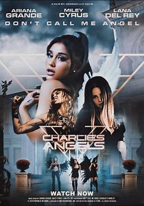 Ariana Grande, Miley Cyrus & Lana Del Rey: Don't Call Me Angel (Music Video) (2019)