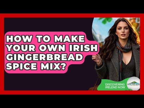 How To Make Your Own Irish Gingerbread Spice Mix? - Discovering Ireland Now