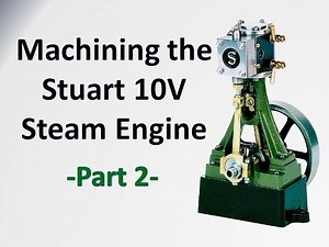 Machining the Stuart 10V Steam Engine Castings Part 2