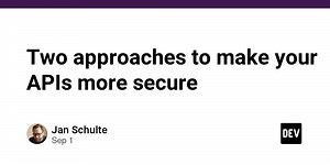 Two approaches to make your APIs more secure