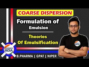 FORMULATION OF EMULSION | THEORIES OF EMULSIFICATION | COARSE DISPERSION | B.PHARMA | GPAT | NIPER