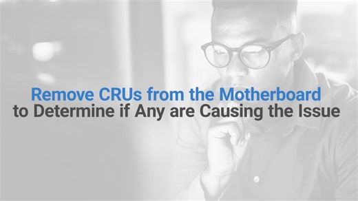 How to Remove CRUs from the Motherboard to Determine if Any are Causing the Issue