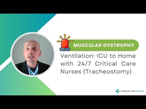 Muscular Dystrophy Ventilation: ICU to Home with 24/7 Critical Care Nurses (Tracheostomy)
