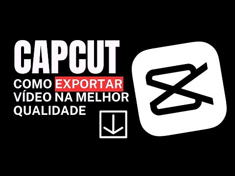 CapCut - Como Exportar Seu Vídeo em Alta Resolução Passo a Passo