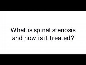 What is spinal stenosis and how is it treated?