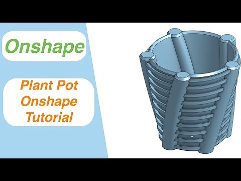 Plant Pot Onshape Tutorial