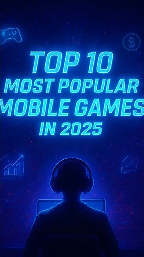 Top 10 Most Popular Mobile Games in 2025