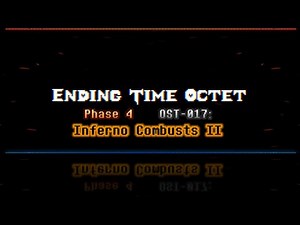 【Ending Time Octet】Phase 4 OST-017 Inferno Combusts II FULL