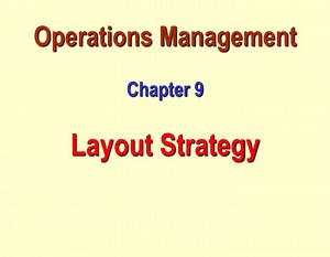 Operations Management Chapter 9 Layout Strategy - SlideServe