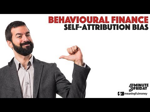 Self-Attribution Bias - Behavioural Finance 1