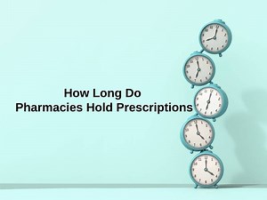 How Long Do Pharmacies Hold Prescriptions (And Why)?