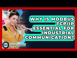 Why Is Modbus TCP/IP Essential For Industrial Communication? - Industrial Tech Insights