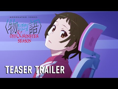 MONOGATARI Series OFF & MONSTER Season Teaser Trailer
