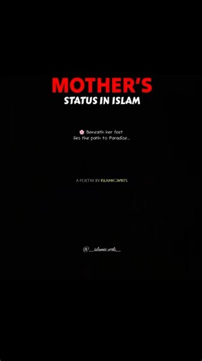 🌸 Mother’s Status in Islam. Her feet are the doorway to Jannah… Her respect is salvation.