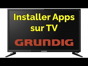 Comment installer une application sur TV Grundig