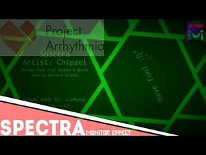 Spectra by Chipzel - Monitor Effect | Project Arrhythmia