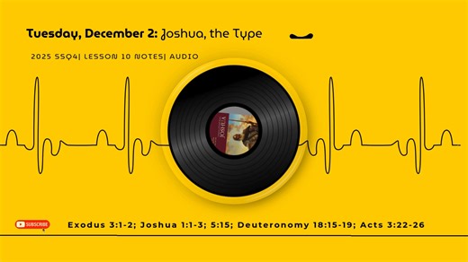 2025 Q4 Lesson 10 Notes | Audio | Tuesday, Dec 02 | Joshua, the Type...
