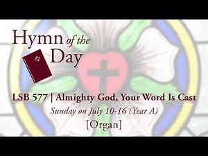 LSB 577 | Almighty God, Your Word Is Cast [Organ]