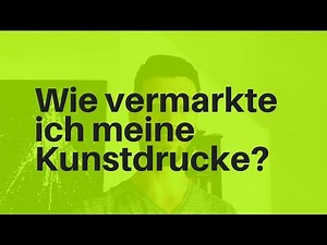 Wie vermarkte ich meine Kunstdrucke?