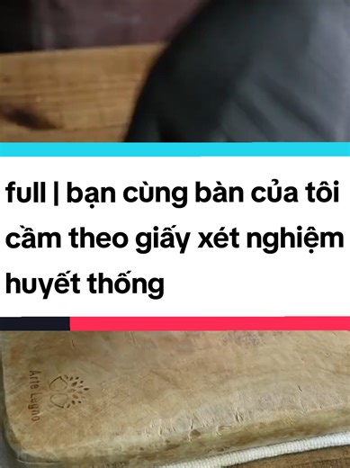 full | bạn cùng bàn của tôi cầm theo giấy xét nghiệm huyết thống#kechuyen #xuhuong #nauan #audio