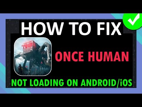 Fix Once Human App Stuck on Loading Screen/Not Loading on Android/iOS | #oncehumanmobile