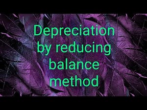 Depreciation by using reducing balance method