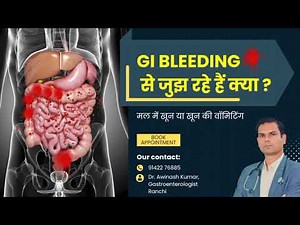 GI bleeding : Dr Awinash Kumar Gastroenterologist - black stool cause symptom, precaution, diagnosis