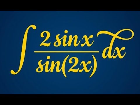 Integral of trigonometric fraction 2 sin x / sin(2x)