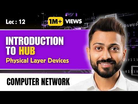 Lec-12: Hub in Computer Networks | Physical layer devices