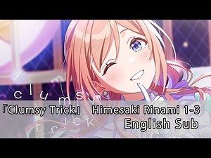 「Clumsy Trick」Himesaki Rinami 1-3 English Sub [Gakumas]