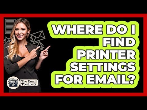 Where Do I Find Printer Settings For Email?