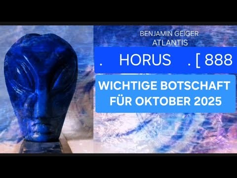 SIRIUS - ORION - STARSEED HORUS SPRICHT - OKTOBER 2025 BOTSCHAFT