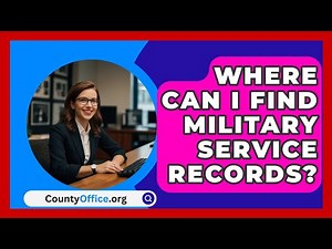 Where Can I Find Military Service Records? - CountyOffice.org