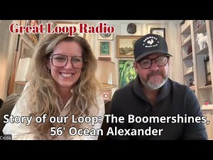 Great Loop Radio: Story our Our Loop- The Boomershines, 56' Ocean Alexander