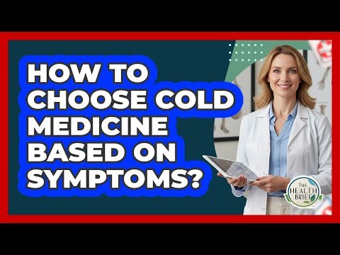 How To Choose Cold Medicine Based On Symptoms?