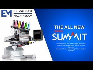 Introducing the Melco SUMMIT The Ultimate User Friendly Embroidery Machine