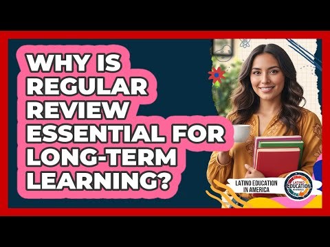 Why Is Regular Review Essential For Long-Term Learning?