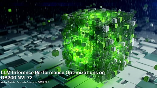 LLM Inference Performance and Optimization on NVIDIA GB200 NVL72 S72503 | GTC San Jose 2025 | NVIDIA On-Demand