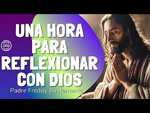 🕰️ Una hora para reflexionar con Dios | El Buen Dios 🙏