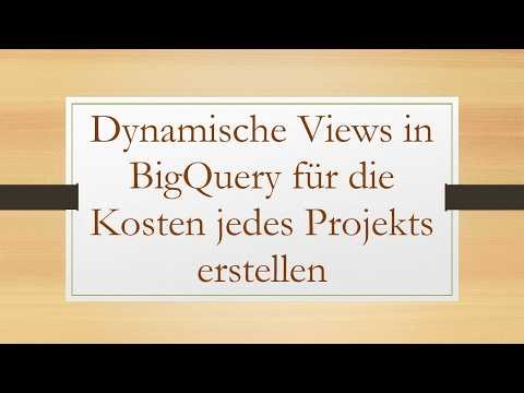 Dynamische Views in BigQuery für die Kosten jedes Projekts erstellen