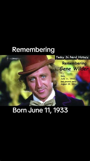 Remembering Gene Wilder, born June 11, 1933 and passed away August 29, 2016.
