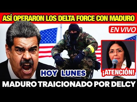 ÚLTIMO 🚨DELCY LE DA LA ESPALDA A MADURO🔴DELTA FORCE LA TROPA MÁS TEMIDA DE EEUU QUE CAPTURÓ A MADURO