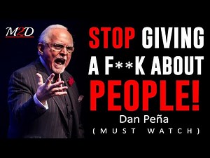 STOP GIVING A F**K ABOUT PEOPLE | DAN PENA