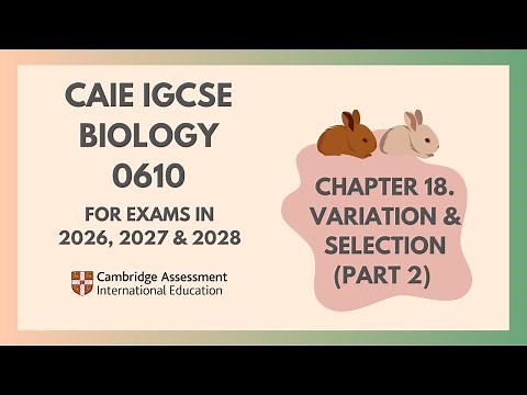18. Variation and Selection (Part 2)(2/2)(Cambridge IGCSE Biology 0610 for exams in 2026,2027,2028)