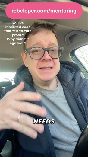 You’ve inherited code that felt “future proof.” Why didn’t it age well?