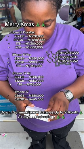 Jaybee Technology RC: 3165649 on Instagram: "🎄 XMAS 9-MONTH PAYMENT PLAN — PAY FLEXIBLE, GO HOME WITH YOUR iPHONE! 💜 THIS CHRISTMAS Enjoy our special Christmas installment offer and spread your balance till September 2026 — easy, flexible & stress-free. ⸻ ( Our 17 Pro Max - Series Down Payment Price ) 📱 iPhone 17 Pro Max • 256GB — ₦920,000 • 512GB — ₦1,040,000 • 1TB — ₦1,380,000 • 2TB — ₦1,600,000 📱 iPhone 17 Pro • 256GB — ₦820,000 • 512GB — ₦900,000 • 1TB — ₦1,160,000 📱 iPhone 17 Air • 256