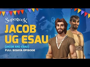 Superbook - Jacob Ug Esau (Jacob and Esau) - Full Bisaya Episode A Bible Story about Forgiveness