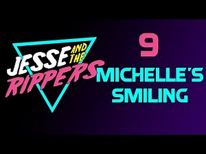 Jesse and The Rippers | 9 | Michelle's Smiling